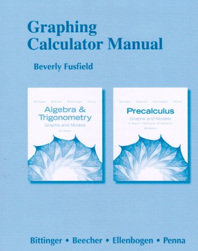 Graphing Calculator Manual for Algebra and Trigonometry: Graphs and Models and Precalculus: Graphs and Models
