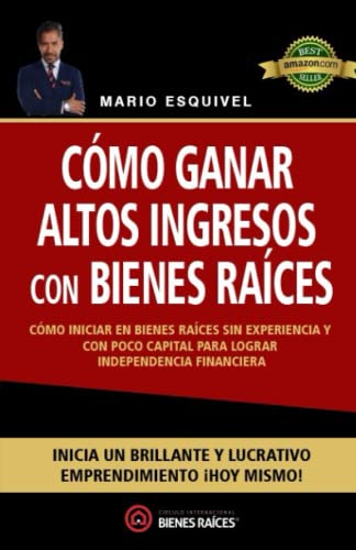 Cómo ganar altos ingresos con Bienes Raíces: Cómo iniciar en Bien...