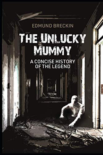 The Unlucky Mummy: A Concise History of the Legend