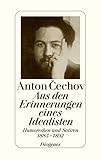 Aus den Erinnerungen eines Idealisten. Humoresken und Satiren 1885 - 1892. - Anton Cechov 