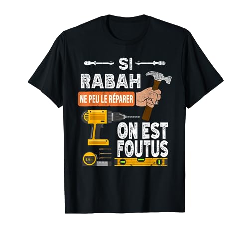 Photo de C'est drôle si Rabah ne peut pas le réparer, personne ne T-Shirt