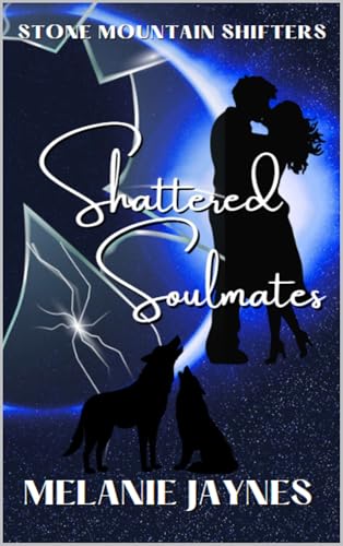 Shattered Soulmates: Stone Mountain Shifters