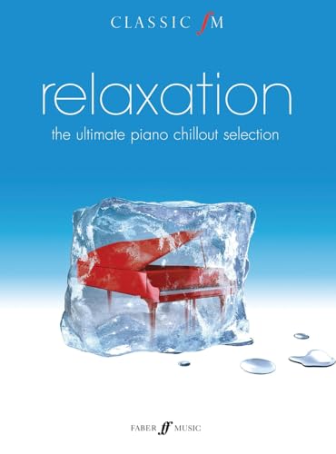Classic FM: relaxation: The Ultimate Piano Chillout