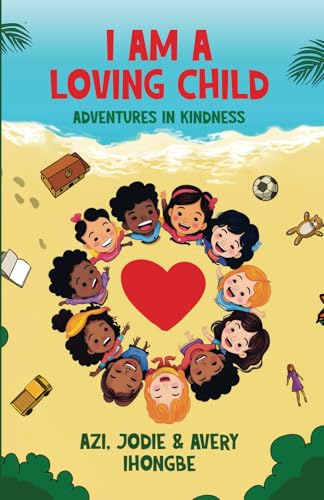 I Am A Loving Child: Adventures In Kindness