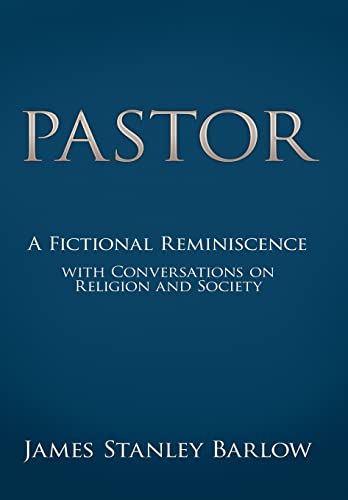 Pastor: A Fictional Reminiscence--With Conversations on Religion and Society