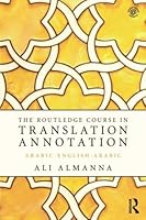 The Routledge Course in Translation Annotation: Arabic-English-Arabic 113891309X Book Cover