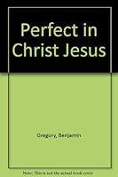 Perfect in Christ Jesus 088019331X Book Cover