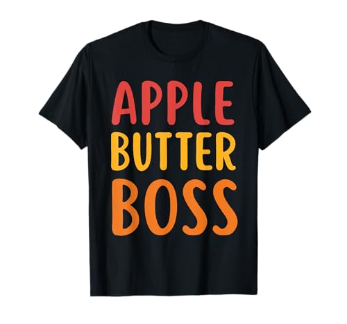 APPLE BUTTER BOSS Canning Food Preservation Apple Picking T-Shirt
