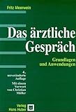 Das ärztliche Gespräch: Grundlagen und Anwendungen - Fritz Meerwein Vorwort: Christian Müller 