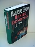 Barbara Wood: Haus der Erinnerungen - Barbara Wood 