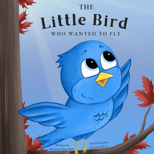 The Little Bird Who Wanted to Fly (By Breanna Churchill) episode artwork