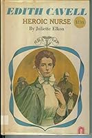 EDITH CAVELL HEROIC NURSE B000GAAR4I Book Cover