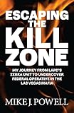 Escaping the Kill Zone: My Journey from LAPD's Zebra Unit to Undercover Federal Operative in the Las Vegas Mafia (English Edition)