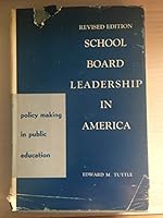 SCHOOL BOARD LEADERSHIP IN AMERICA, POLICY MAKING IN PUBLIC EDUCATION, REVISED EDITION B07G6ZNFPT Book Cover