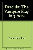 Dracula: The Vampire Play in 3 Acts