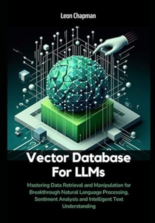 Vector Database for LLMs: Mastering Data Retrieval and Manipulation for ...