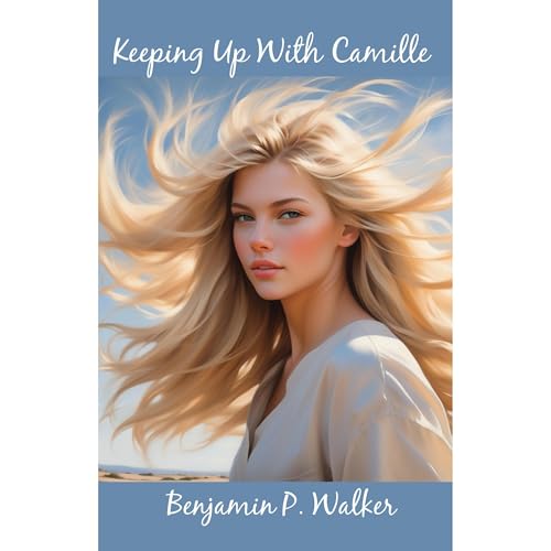 Audiobook: Keeping Up With Camille by Benjamin Pressley Walker episode artwork