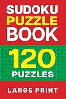 Sudoku Puzzle Book 120 Puzzles Large Print B0F5NXQNBB Book Cover