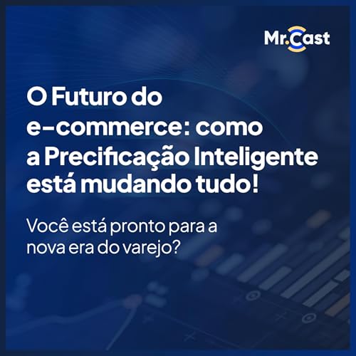 Mr.Cast #1 | E-commerce, precificação estratégica e o futuro do varejo | Com Leonardo Dabague