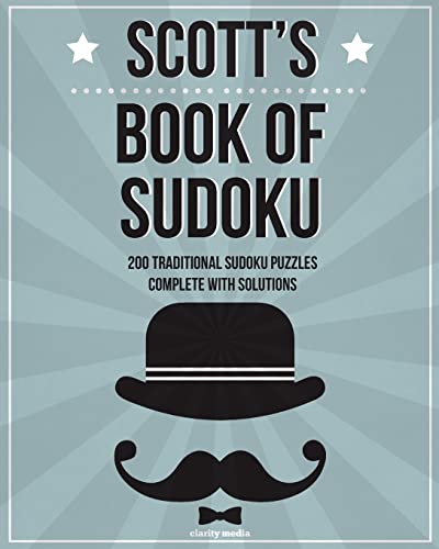 Scott's Book Of Sudoku: 200 traditional sudoku puzzles in easy, medium & hard