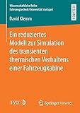Ein reduziertes Modell zur Simulation des transienten thermischen Verhaltens einer Fahrzeugkabine (Wissenschaftliche Reihe Fahrzeugtechnik Universität Stuttgart)