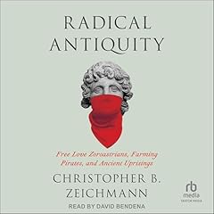 Radical Antiquity Audiolibro Por Christopher B. Zeichmann arte de portada