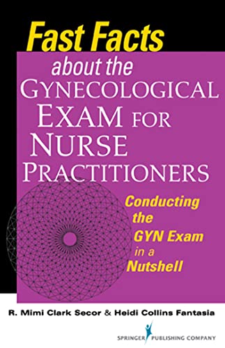 Fast Facts about the Gynecologic Exam for Nurse Practitioners: Conducting the GYN Exam in a Nutshell