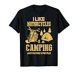 I Like Motorcycles And Camping And Maybe 3 People T-Shirt