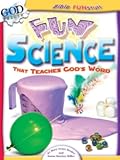 Fun Science That Teaches God&apos;s Word &lpar;Bible Funstuff&rpar;