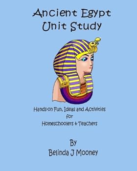 Ancient Egypt Unit Study: Hands-on Fun, Ideas and Activities for Busy Homeschoolers and Teachers