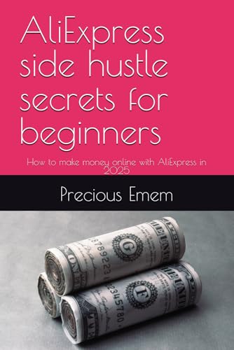AliExpress side hustle secrets for beginners: How to make money online with AliExpress in 2025