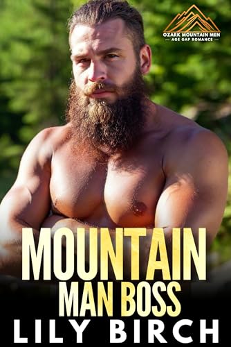 Mountain Man Boss: Contemporary Workplace Boss Age Gap Romance (Ozark Mountain Men Age Gap Romance)