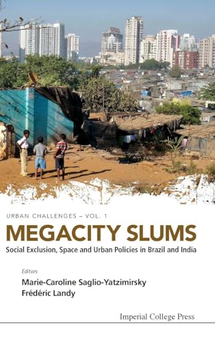 MEGACITY SLUMS: SOCIAL EXCLUSION, SPACE AND URBAN POLICIES IN BRAZIL AND INDIA (Urban Challenges, 1)