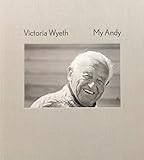 Andrew Wyeth | Victoria Wyeth: My Andy (Andrew Wyeth)