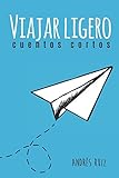 Viajar Ligero: Cuentos Cortos (Spanish Edition)