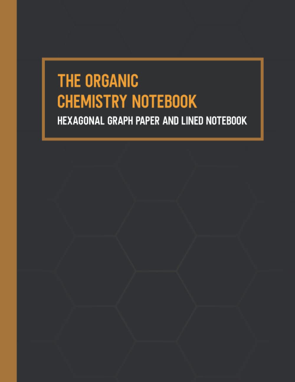 The Organic Chemistry Notebook: Hexagonal Graph paper and Lined Notebook.