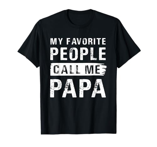 Mens My Favorite People Call me papa funny gift for cool grandpa T-Shirt