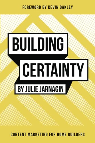 Independently Published Jarnagin, Julie Building Certainty: Content Marketing For Home Builders cover