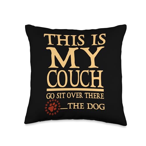 Best Couch Pillows for Dog Owners: Cozy and Stylish Dog Lover Decor Ideas 3 This Is My Couch Go Sit Over There Dog Owner Dog Lover Throw Pillow