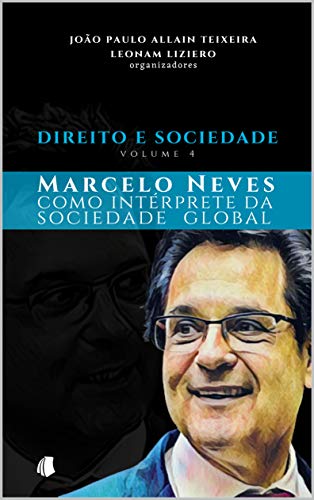 Direito e Sociedade, volume 4: Marcelo Neves como intérprete da sociedade global