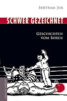 Schwer gezeichnet: Geschichten vom Boxen 3895335487 Book Cover