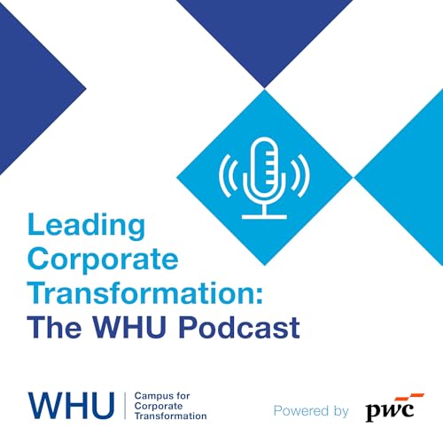 Leading Corporate Transformation: The WHU Podcast, powered by PwC cover art