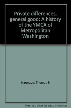 Paperback Private differences, general good: A history of the YMCA of Metropolitan Washington Book