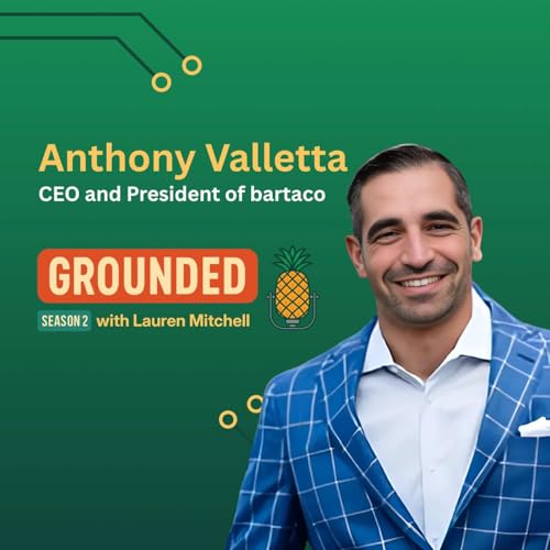 Reimagining Restaurant Leadership with bartaco’s Anthony Valletta - Grounded Podcast - Episode #26