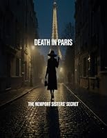Death In Paris: The Newport Sisters' Secret B0FPWDVWC5 Book Cover