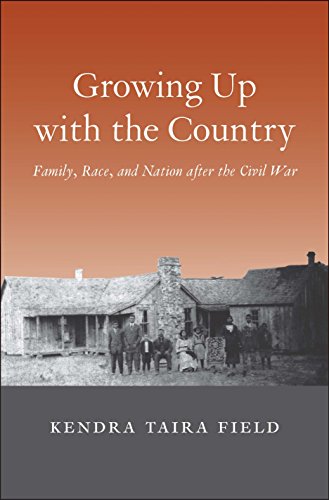 Growing Up with the Country: Family, Race, and Nation after the Civil War (The Lamar Series in Western History)