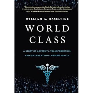 World Class: A Story of Adversity, Transformation, and Success at NYU Langone Health Audiobook By William Haseltine cover art