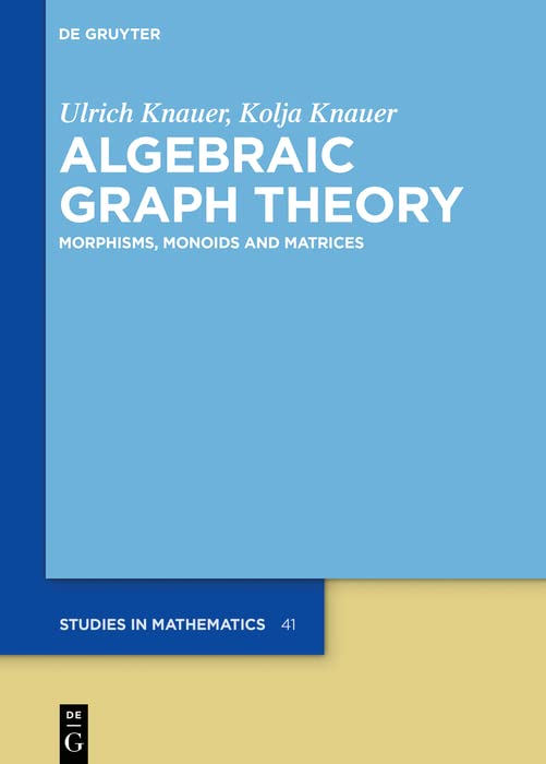 Algebraic Graph Theory: Morphisms, Monoids and Matrices      [Print Replica] Kindle Edition
