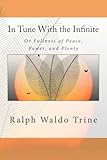 In Tune With the Infinite: Or Fullness of Peace, Power, and Plenty