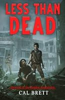 Less Than Dead : Survival in the Zombie Apocalypse, Book 2 1734722622 Book Cover